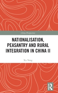 Enlarge image Cover: Nationalisation, Peasantry and Rural Integration in China II - Routledge