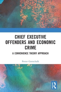 Abbildung von: Chief Executive Offenders and Economic Crime - Routledge