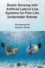 Cover: Bionic Sensing with Artificial Lateral Line Systems for Fish-Like Underwater Robots - CRC Press