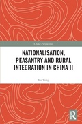 Cover: Nationalisation, Peasantry and Rural Integration in China II - Routledge