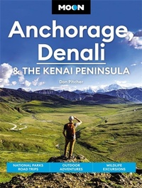 Abbildung von: Moon Anchorage, Denali & the Kenai Peninsula (Fourth Edition) - Moon Travel