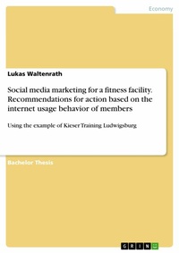 Abbildung von: Social media marketing for a fitness facility. Recommendations for action based on the internet usage behavior of members - GRIN Verlag