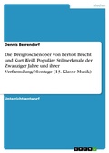 Cover: Die Dreigroschenoper von Bertolt Brecht und Kurt Weill. Popul&auml;re Stilmerkmale der Zwanziger Jahre und ihrer Verfremdung/Montage (13. Klasse Musik) - GRIN Verlag