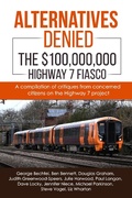 Cover: Alternatives Denied - The $100,000,000 Highway 7 Fiasco - Paul Langan