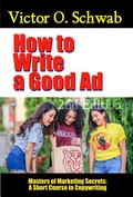Cover: How to Write a Good Ad: A Short Course in Copywriting - Second Edition (Masters of Copywriting) - Midwest Journal Press