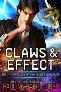 Cover: Claws & Effect: The Otherworldly Pets of Project Enterprise - Pauline Baird Jones