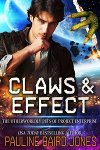 Enlarge image Cover: Claws & Effect: The Otherworldly Pets of Project Enterprise - Pauline Baird Jones