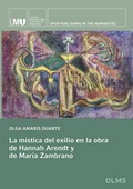 Cover: La m&iacute;stica del exilio en la obra de Hannah Arendt y de Mar&iacute;a Zambrano - Georg Olms Verlag