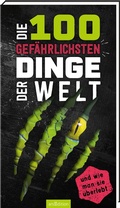 Cover: Die 100 gef&auml;hrlichsten Dinge der Welt - arsEdition