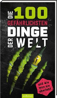 Abbildung von: Die 100 gefährlichsten Dinge der Welt - arsEdition