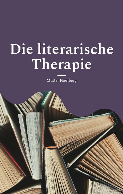 Abbildung von: Die literarische Therapie - BoD - Books on Demand