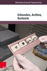 Abbildung von: Urkunden, Archive, Kontexte - Brill Deutschland