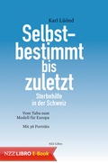 Cover: Selbstbestimmt bis zuletzt - NZZ Libro ein Imprint der Schwabe Verlagsgruppe AG
