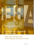 Cover: Die Kunst muss die Zukunft auch riskieren! - kopaed