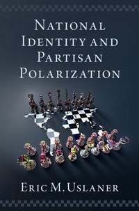 Enlarge image Cover: National Identity and Partisan Polarization - Oxford University Press Inc