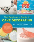 Cover: The Beginner's Guide to Cake Decorating - New Shoe Press