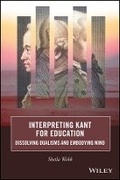 Cover: Interpreting Kant for Education: Dissolving Dualis ms and Embodying Mind - Wiley
