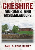 Cover: Cheshire Murders and Misdemeanours - Amberley Publishing