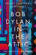 Cover: Bob Dylan in the Attic - University of Massachusetts Press