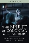 Cover: The Spirit of Colonial Williamsburg - University of Massachusetts Press