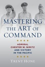 Cover: Mastering the Art of Command - Naval Institute Press