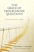 Cover: The Grace of Troublesome Questions - Abilene Christian University Press