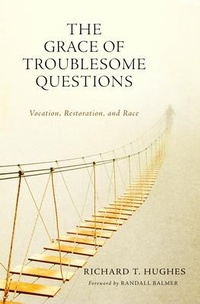 Enlarge image Cover: The Grace of Troublesome Questions - Abilene Christian University Press