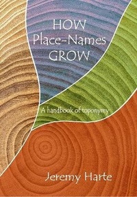 Enlarge image Cover: How Place-Names Grow - Heart of Albion Press