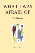 Cover: What I Was Afraid Of - The Tartarus Press