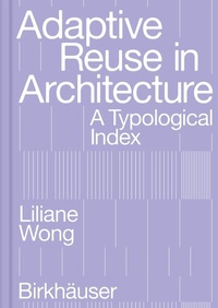 Enlarge image Cover: Adaptive Reuse in Architecture - Birkhäuser