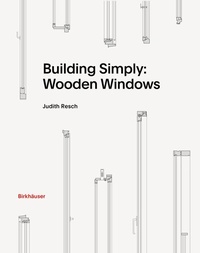 Abbildung von: Building Simply: Wooden Windows - Birkhäuser