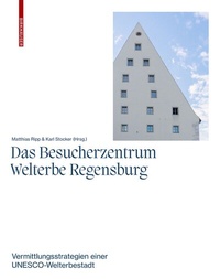 Abbildung von: Das Besucherzentrum Welterbe Regensburg - Birkhäuser