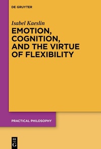 Abbildung von: Emotion, Cognition, and the Virtue of Flexibility - De Gruyter