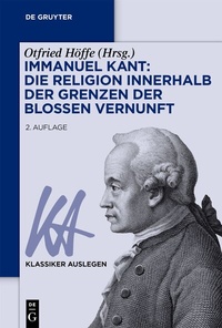 Abbildung von: Immanuel Kant: Die Religion innerhalb der Grenzen der bloßen Vernunft - De Gruyter