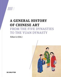 Abbildung von: A General History of Chinese Art - De Gruyter