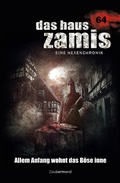 Cover: Das Haus Zamis 64 - Allem Anfang wohnt das B&ouml;se inne - Zaubermond Verlag