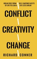 Cover: Conflict Creativity Change . Break Free From Self-Limiting Facets of Life To Lead a Life Less Linear - Transformerpreneur