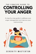 Cover: The Concise Guide to Controlling Your Anger (Concise Guide Series, #7) - Concise Guide Series