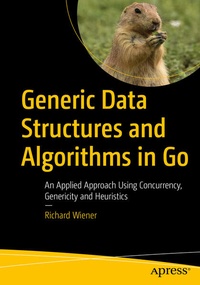 Enlarge image Cover: Generic Data Structures and Algorithms in Go - APress