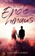Cover: Bis zum Ende und dar&uuml;ber hinaus - BoD - Books on Demand
