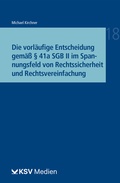 Cover: Die vorl&auml;ufige Entscheidung gem&auml;&szlig; &sect; 41a SGB II im Spannungsfeld von Rechtssicherheit und Rechtsvereinfachung - KSV Medien