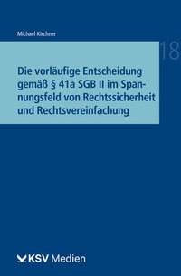 Abbildung von: Die vorläufige Entscheidung gemäß § 41a SGB II im Spannungsfeld von Rechtssicherheit und Rechtsvereinfachung - KSV Medien Wiesbaden