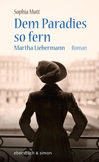 Abbildung von: Dem Paradies so fern. Martha Liebermann - ebersbach & simon
