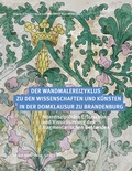 Cover: Der Wandmalereizyklus zu den Wissenschaften und K&uuml;nsten in der Domklausur zu Brandenburg - hendrik B&auml;&szlig;ler verlag, berlin
