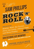 Cover: Sam Phillips. Der Mann, der den Rock&acute;n&acute;Roll erfand - Cosoc Grand Palace Publishing