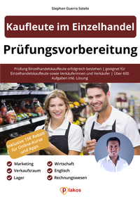 Abbildung von: Prüfungsvorbereitung Kaufleute im Einzelhandel (Teil I) und Verkäuferinnen sowie Verkäufer - Plakos GmbH