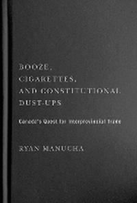 Abbildung von: Booze, Cigarettes, and Constitutional Dust-Ups - McGill-Queen's University Press