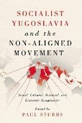 Cover: Socialist Yugoslavia and the Non-Aligned Movement - McGill-Queen's University Press
