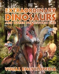 Cover: Extraordinary Dinosaurs and Other Prehistoric Life Visual Encyclopedia - DK Children