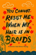 Cover: You Cannot Resist Me When My Hair Is in Braids - Wayne State University Press